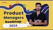 Product Manager Roadmap 2024 | How to Become a Product Manager in 2024 | Intellipaat