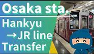【Osaka/Umeda】Hankyu line to JR line