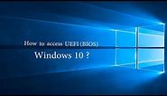 How to access BIOS in Windows 10 (in Dell / Asus / HP etc.)