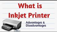 What is Inkjet Printer | defination| Advantages| Disadvantages.