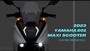 2023 Yamaha E01 Electric Maxi Scooter: Price, Specs, Features