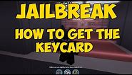 HOW TO GET A KEYCARD? ROBLOX - JAILBREAK (Beta)