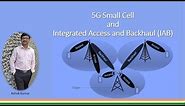 5G Small Cell and Integrated Access Backhaul (IAB)