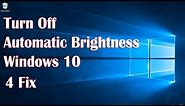 How To Turn Off Automatic Brightness Windows 10 - 4 Fix