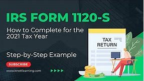 How to Fill Out Form 1120-S for 2021. Step-by-Step Instructions