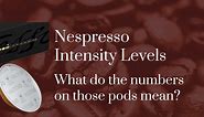 Nespresso Intensity Levels: What Do the Numbers on Those Pods Mean?