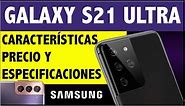 SAMSUNG GALAXY S21 ULTRA: Características, precio y especificaciones Samsung S21