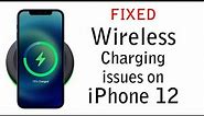 [FIXED] iPhone 12 Wireless Charging issues