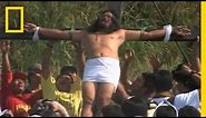 Man Crucified Every Year | National Geographic