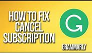 How To Cancel Subscription Grammarly Tutorial