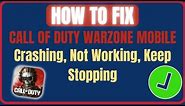 How To Fix Call of Duty Warzone Mobile Crashing, Not Working or Keep Stopping