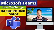 How to Change Your Background Image in Microsoft Teams