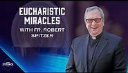 The INCREDIBLE Details of Eucharistic Miracles w/Fr. Robert Spitzer | Chris Stefanick Show
