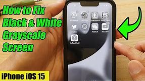 iPhone iOS 15: How to Fix Black & White Grayscale Screen