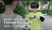 HUAWEI WATCH KIDS 4 Pro – Explore the World With Confidence
