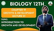 Introduction to Growth and Development | Grade 12TH BIOLOGY | LECTURE 1 | GROWTH & DEVELOPMENT |