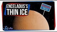 Enceladus's Super-Thin Ice