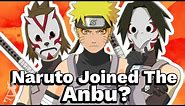 What If Naruto Joined The Anbu?