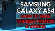 Galaxy A54 - Set Up The Camera To Take The Best Photos & Video - Camera Tips & Tricks