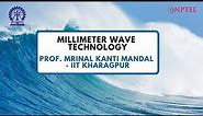 Introduction Video- Millimeter wave Technology by Prof. M. K. Mandal