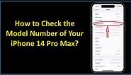 How to Check the Model Number of Your iPhone 14 Pro Max?