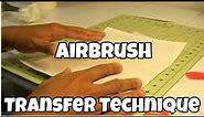 AIRBRUSH TRANSFER TECHNIQUES