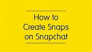 How to Create Snaps on Snapchat