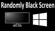 Windows 10 Randomly Black Screen Error Fixed | Monitor Goes Black[Solved]