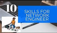 10 Skills Required for Network Engineer | Network Engineer Stuff