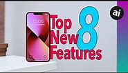 Top 8 NEW Features on iPhone 13!