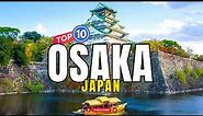 10 Best Things to do in Osaka, Japan | Travel Guide