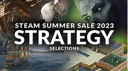 STEAM SUMMER SALE 2023 - Ten Strategy Selections (Plus Sim, Management & City-Building Games)