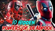 10 Hidden Powers Of Deadpool - Explored - These Powers Make Him A God!