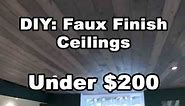 DIY: Amazing Faux Finish Wood Ceilings under $200 Bucks