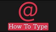 How to Type @ on Computer or Laptop - Tech Pro Advice