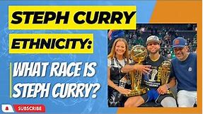 Is Steph Curry Black? What is His REAL Ethnicity?