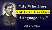 Jose Rizal Top 20 Famous Quotes In Philippine History