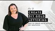 How to Create Gold Lettering | DIY Graphics