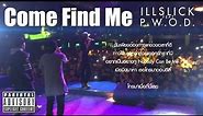 ILLSLICK - "Come Find Me" Feat. P.W.O.D. [Dm, Nukie P]