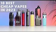10 Best Cheap Vapes In 2023
