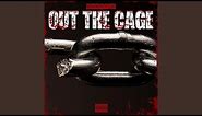 Out the Cage