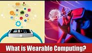 What is Wearable Computing?