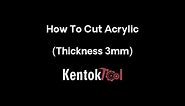 How To Cut Acrylic | Thickness 3mm | KENTOKTOOL LE400Pro