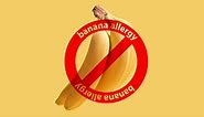 Everything you need to know about Banana Allergies