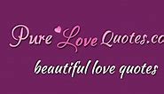 111 Heart Touching Beautiful Love Quotes - PureLoveQuotes.com