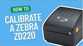 How to Calibrate a Zebra ZD220 | Smith Corona Labels