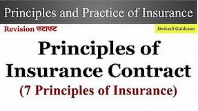 Principles of Insurance Contract, 7 principles of insurance, seven principles of insurance, Dwivedi