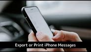 How to Export or Print Your iPhone Text Messages and WhatsApp Chats