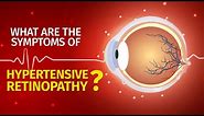 What are the symptoms of Hypertensive Retinopathy | Causes | Prevention