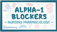 Alpha-1 adrenergic blockers: Nursing pharmacology - Osmosis Video Library